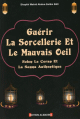 Guérir la Sorcellerie et le Mauvais Oeil (Roqya) - W.Bali Guérir la Sorcellerie et le Mauvais Oeil (Roqya) - W.Bali